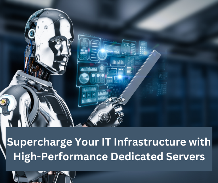 Supercharge Your IT Infrastructure with High-Performance Dedicated Servers