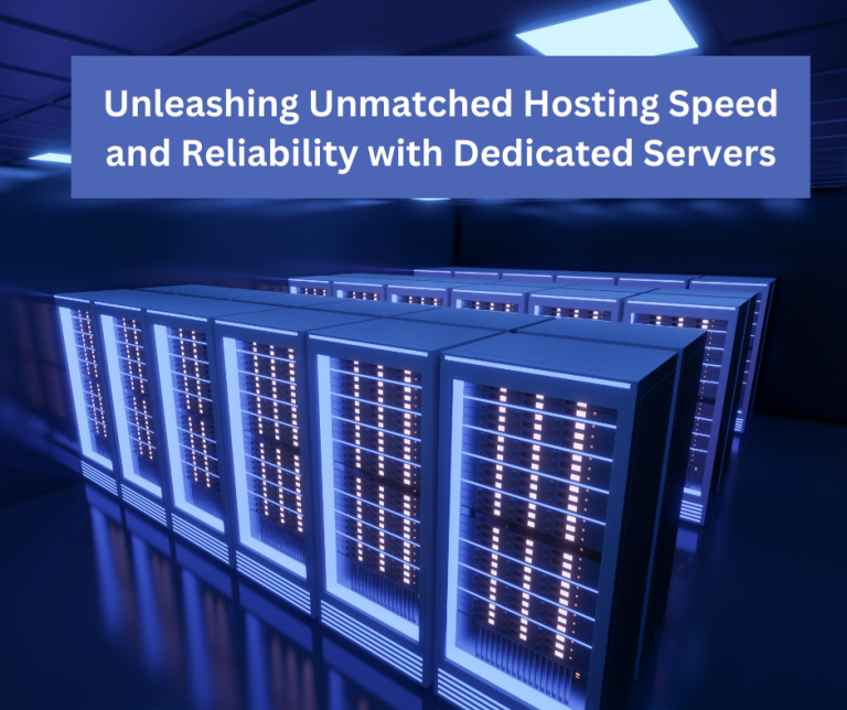 Unleashing Unmatched Hosting Speed and Reliability with Dedicated Servers