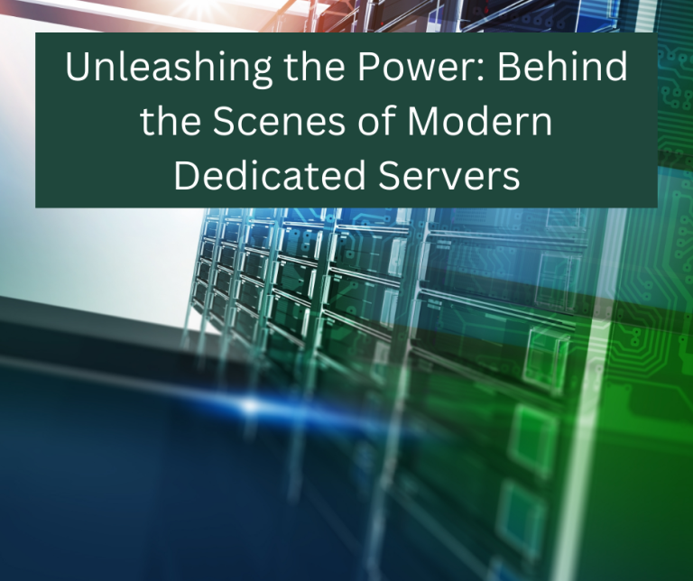 Unleashing the Power: Behind the Scenes of Modern Dedicated Servers